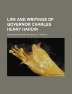 Life and Writings of Governor Charles Henry Hardin