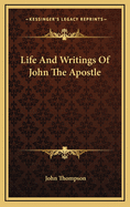 Life And Writings Of John The Apostle