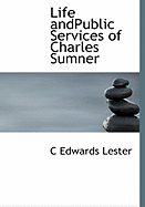 Life AndPublic Services of Charles Sumner