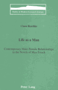 Life as a Man:: Contemporary Male-Female Relationships in the Novels of Max Frisch