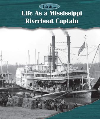 Life as a Mississippi Riverboat Captain - Sullivan, Laura