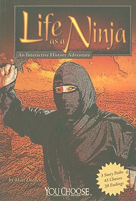 Life as a Ninja: An Interactive History Adventure - Doeden, Matt