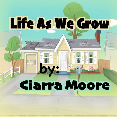 Life As We Grow - Moore, Ciarra