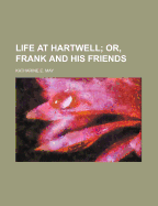 Life at Hartwell; Or, Frank and His Friends