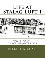 Life at Stalag Luft I: WWII Pows-Grace in Adversity