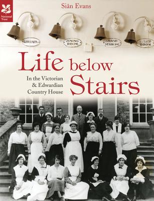 Life Below Stairs: in the Victorian and Edwardian Country House - Evans, Sin