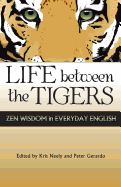 Life Between the Tigers: Zen Wisdom in Everyday English