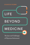 Life Beyond Medicine: The Joys and Challenges of Physician Retirement