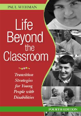 Life Beyond the Classroom: Transition Strategies for Young People with Disabilities - Wehman, Paul, Dr.