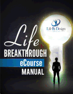 Life Breakthough Ecourse Manual: Life Leadership Principles