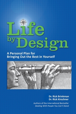 Life by Design: A Personal Plan to Bring Out the Best in Yourself - Kirschner, and Brinkman, Rick