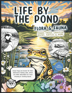 Life By The Pond, Kids k-12, Aquatic, Semi-Aquatic Wild Life Coloring Book: Educational Coloring Book