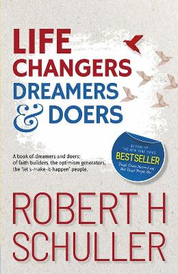 Life Changers:: Dreamers and Doers - Schuller, Robert H.