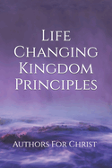 Life Changing Kingdom Principles