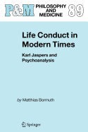 Life Conduct in Modern Times: Karl Jaspers and Psychoanalysis