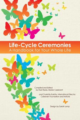 Life-Cycle Ceremonies: A Handbook for Your Whole Life - Reda, Sheri (Introduction by), and Lemp, Sarah, and Eulette, Charlotte (Introduction by)