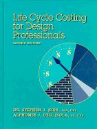 Life Cycle Costing for Design Professionals - Kirk, Stephen J, and Kirk, Dr Stephen J, and Dell'isola, Alphonse J