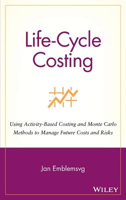 Life-Cycle Costing: Using Activity-Based Costing and Monte Carlo Methods to Manage Future Costs and Risks - Emblemsvg, Jan