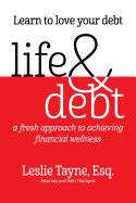 Life & Debt: A Fresh Approach to Achieving Financial Wellness