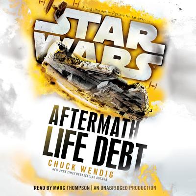 Life Debt: Aftermath (Star Wars) - Wendig, Chuck, and Thompson, Marc (Read by)