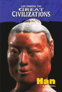 Life During the Great Civilizations: The Han Dynasty