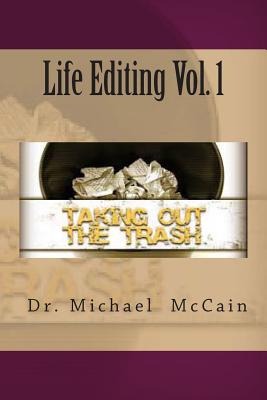 Life Editing Vol. 1: Taking Out The Trash - McCain, Michael