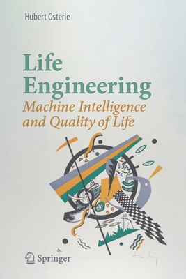 Life Engineering: Machine Intelligence and Quality of Life - Osterle, Hubert