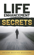 Life Enhancement Secrets