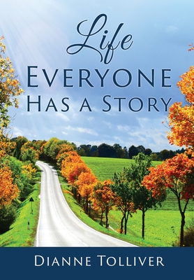 Life Everyone Has a Story - Tolliver, Dianne