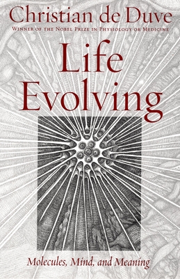 Life Evolving: Molecules, Mind and Meaning - De Duve, Christian R