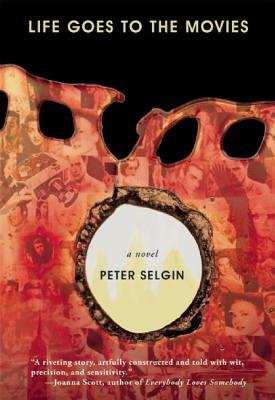 Life Goes to the Movies - Selgin, Peter