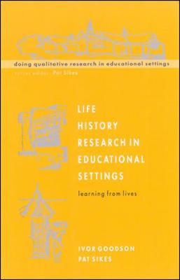Life History Research in Educational Settings - Goodson, Ivor, and Sikes, Patricia J
