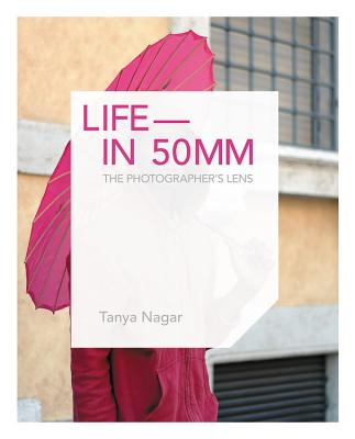 Life in 50mm: The Photographer's Lens - Nagar, Tanya