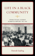 Life in a Black Community: Striving for Equal Citizenship in Annapolis, Maryland, 1902-1952