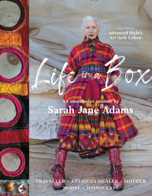 Life in a Box: Traveller. Antiques Dealer. Mother. Model. Iconoclast. - Adams, Sarah Jane