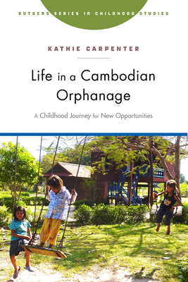 Life in a Cambodian Orphanage: A Childhood Journey for New Opportunities - Carpenter, Kathie