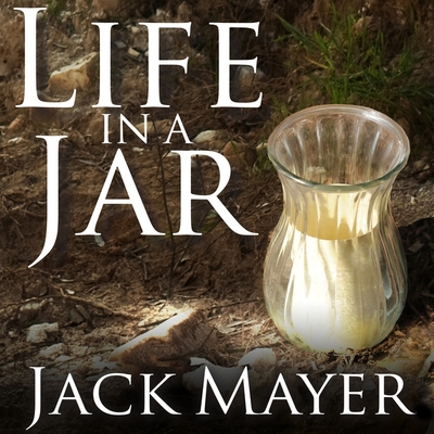 Life in a Jar Lib/E - Mayer, Jack, and Lawlor, Patrick Girard (Read by)
