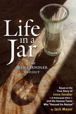 Life in a Jar: The Irena Sendler Project - Mayer, Jack