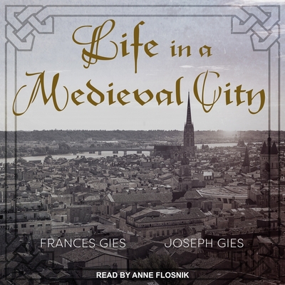 Life in a Medieval City - Gies, Joseph, and Gies, Frances