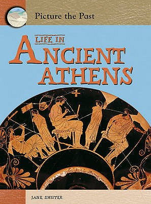 Life in Ancient Athens - Shuter, Jane