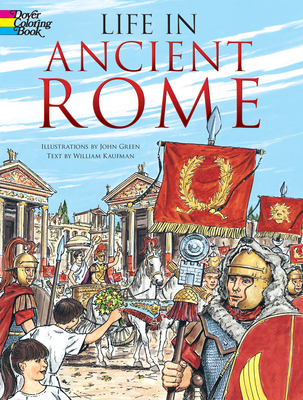 Life in Ancient Rome Coloring Book - Green, John, and Kaufman, William