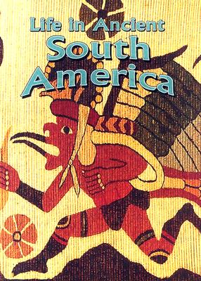 Life in Ancient South America - Richardson, Hazel