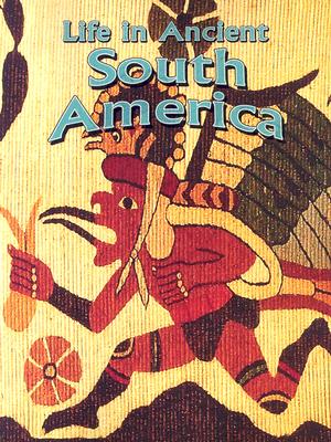 Life in Ancient South America - Richardson, Hazel