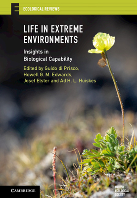 Life in Extreme Environments: Insights in Biological Capability - Di Prisco, Guido (Editor), and Edwards, Howell G M (Editor), and Elster, Josef (Editor)