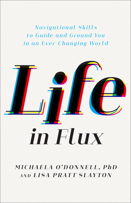 Life in Flux - O'Donnell, Michaela, PhD, and Slayton, Lisa Pratt