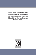 Life in Jesus: A Memoir of Mrs. Mary Winslow, Arranged from Her Correspondence, Diary, and Thoughts
