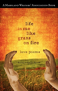 Life in Me Like Grass on Fire