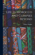 Life in Morocco and Glimpses Beyond