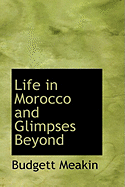 Life in Morocco and Glimpses Beyond