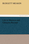 Life in Morocco and Glimpses Beyond